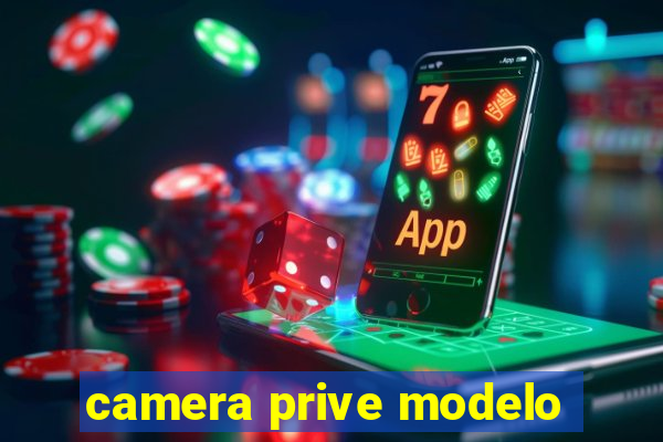 camera prive modelo